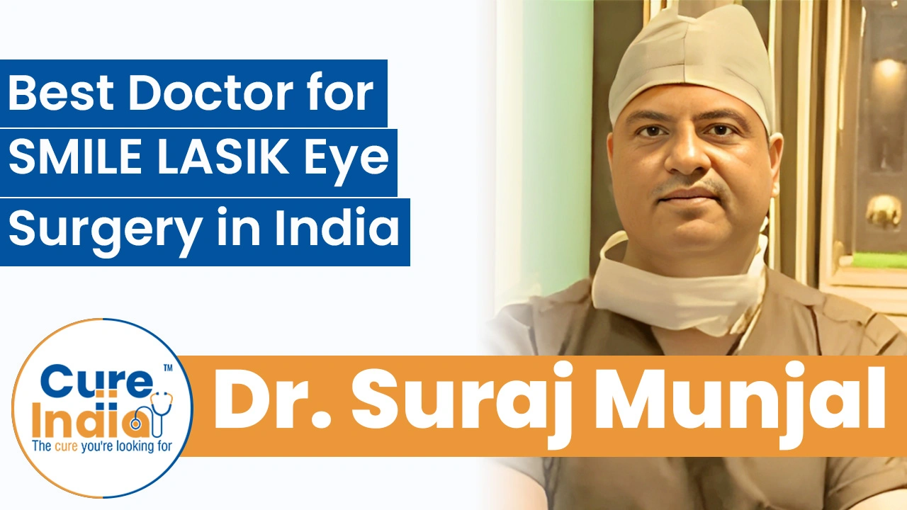 Dr. Suraj Munjal: Best Doctor for SMILE LASIK Eye Surgery in India